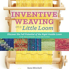 free PDF 📜 Inventive Weaving on a Little Loom: Discover the Full Potential of the Ri