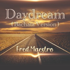 Fred Maestro - Daydream (Bachata Version)