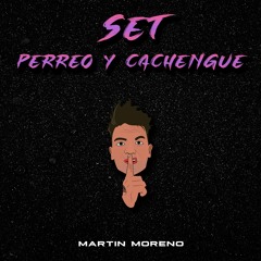 SET PERREO Y CACHENGUE #2  - MARTIN MORENO