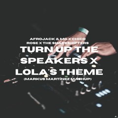 Turn Up The Speakers X Lola's Theme (Markus Martínez Mashup)
