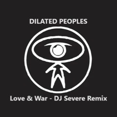 Dilated Peoples "Love & War (DJ Severe Remix)"