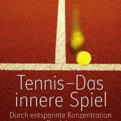 ⚡️PDF ❤️ Tennis - Das innere Spiel: Durch entspannte Konzentration zur Bestleistung