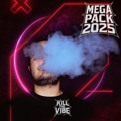 Kill The Vibe - Mega Pack 2025 (Afro House, Bass House, Riddim, Hardstyle and DNB Mashups)