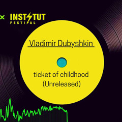 Vladimir Dubyshkin - ticket of childhood (Boiler Room x Instytut Festival)