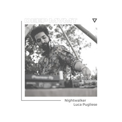 DEEP MVMT Guest Mix #035 - Nightwalker (Luca Pugliese)