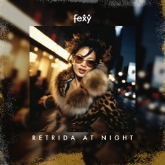 Retrida At Night (Fexy Edit)
