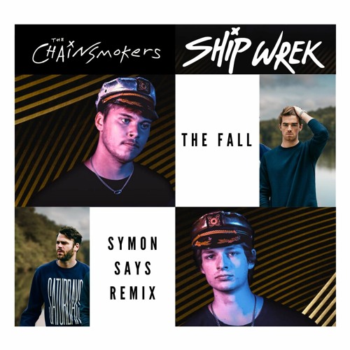 The Chainsmokers & ShipWrek - The Fall (Symon Says Remix)