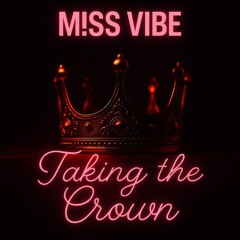 Taking the Crown - M!SS VIBE