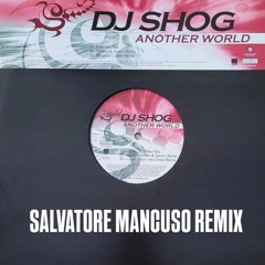 DJ SHOG - ANOTHER WORLD (SALVATORE MANCUSO TRIBUTE REMIX)