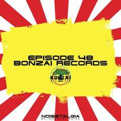 Noisetalgia Podcast 048: Bonzai Records