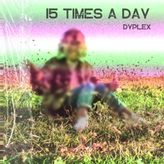 15 Times A Day