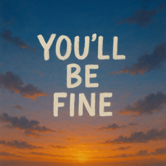 You'll Be Fine