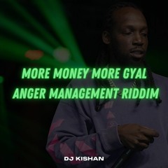 More Money More Gyal (DJ KISHAN Anger Management Edit)
