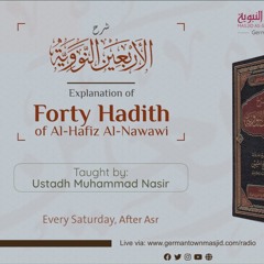 Class 41 Explanation of Forty Hadīth (Hadīth 38) by Ustadh Muhammad Nasir
