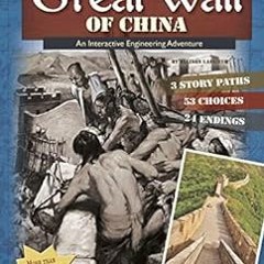 ACCESS [EBOOK EPUB KINDLE PDF] Building the Great Wall of China: An Interactive Engin