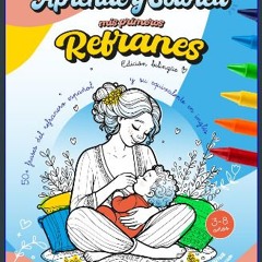PDF [READ] 📚 Aprende y Colorea. Mis primeros Refranes.: Edición Bilingüe. Más de 50 frases del ref