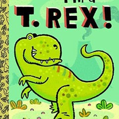 [Read] [PDF EBOOK EPUB KINDLE] I'm a T. Rex! (Little Golden Book) by  Dennis R. Sheal