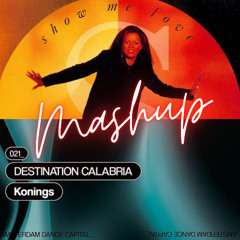 Robin S - Show Me Love X Konings - Destination Calabria (Celas Monteiro Mashup)