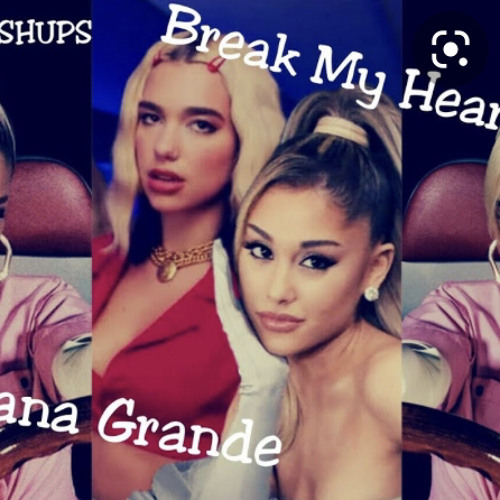 Stream Dua Lipa x Ariana Grande - Break My Heart x Into You (Mashup by  ArinInflux).mp3 by M Nunez | Listen online for free on SoundCloud