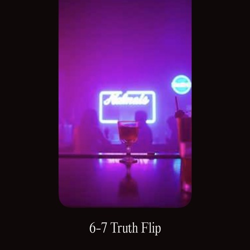 6-7 truth flip version 1