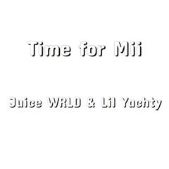 Juice WRLD & Lil Yachty - Time For Mii