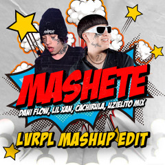 Dani Flow, Lil Xan - Mashete (LVRPL Edit)