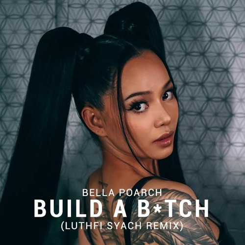 Build a bitch bella poarch