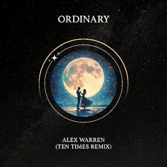 Ordinary (TEN TIMES Remix)