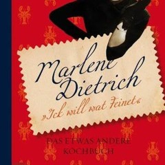 Marlene Dietrich - Ick will wat Feinet: Das etwas andere Kochbuch Ebook