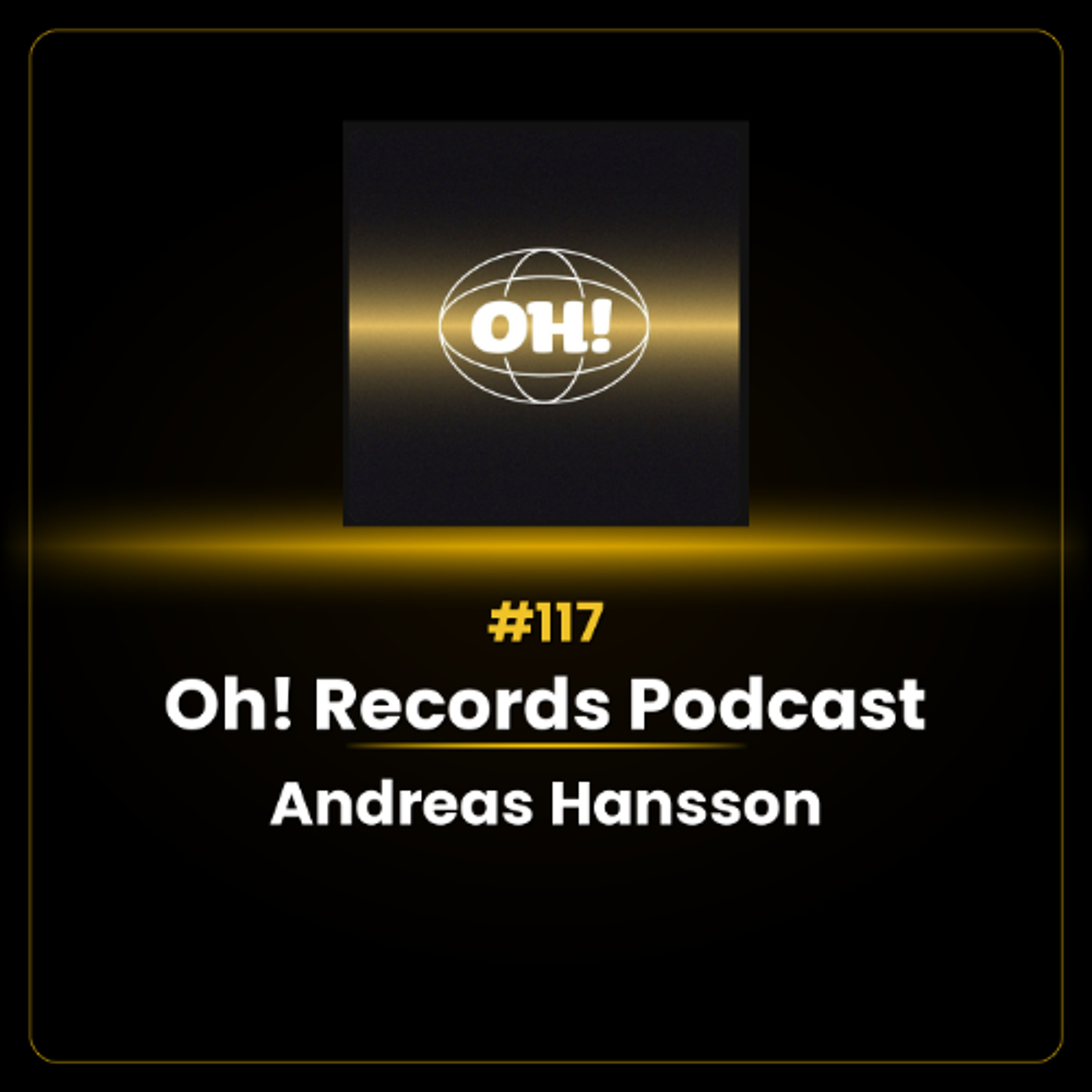 #117 Oh! Records Podcast- Andreas Hansson episode artwork