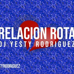 Myke Towers - Relación Rota DJ Yesty Rodriguez Remix