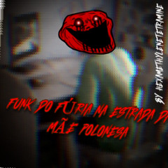 FUNK DO FÚRIA NA ESTRADA DA MÃE POLONESA