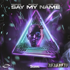 Diskover & Outflux - Say My Name (feat. Lucas Ariel)