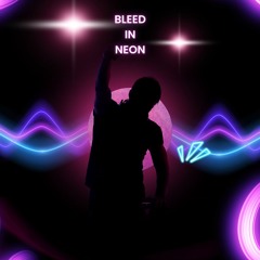 Bleed in Neon