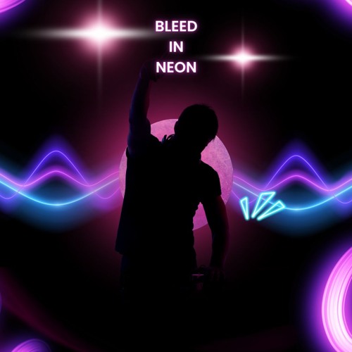 Bleed in Neon