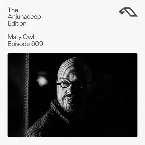 The Anjunadeep Edition 609 with Maty Owl
