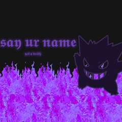 say ur name (With DEITH)