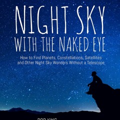 Ebook Night Sky With the Naked Eye: How to Find Planets, Constellations,