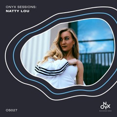 Onyx Sessions 027 - Natty Lou