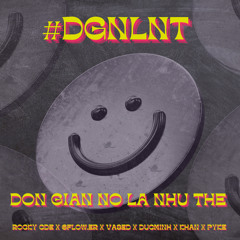 #DGNLNT | Rocky CDE X 6Flow.er x Vased x Duc Minh x Khan x Pyke