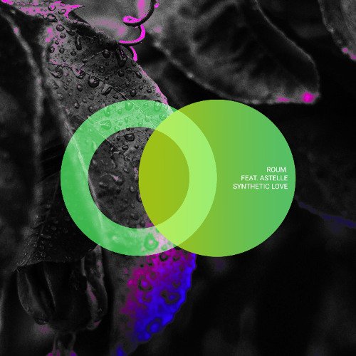 Roum feat. ASTELLE - Synthetic Love [AREA VERDE]