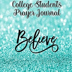 [View] KINDLE 📤 College Student Prayer Journal: 60 days of Guided Prompts and Script
