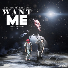 WANT ME Feat. BigHomieQuon & Davinci