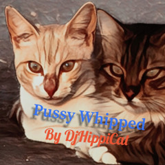 Pussy Whipped By DjHippiCat Beatz By DUNBAR