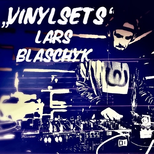 Vinyl Sets Mixed by Lars Blaschyk