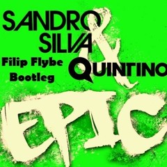 Sandro Silva & Quintino - Epic (Filip Flybe Bootleg)