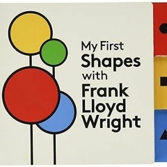 #! My First Shapes with Frank Lloyd Wright BY: Frank Lloyd Wright (Author),Mudpuppy (Designer)