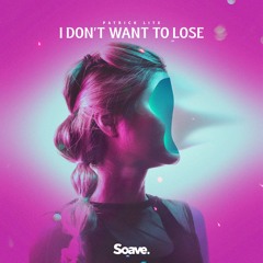 Patrick Lite - I Don't Want To Lose