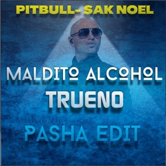 Sak Noel &pitbull  - trueno VS maldito alcohol (acapella)gabriel pasha edit)