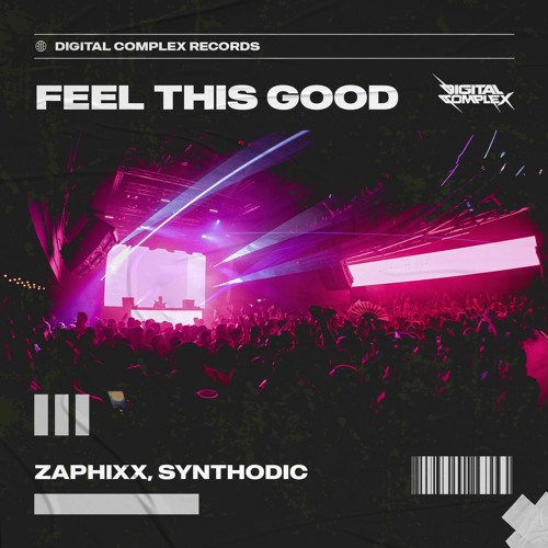 Zaphixxx & Synthodic - Feel This Good [OUT NOW]